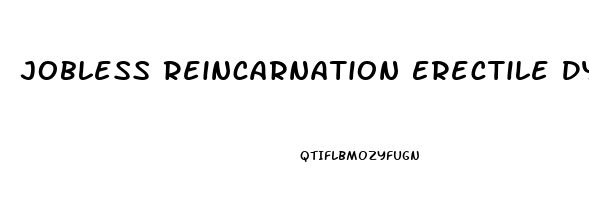 Jobless Reincarnation Erectile Dysfunction