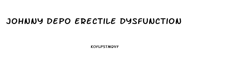 Johnny Depo Erectile Dysfunction