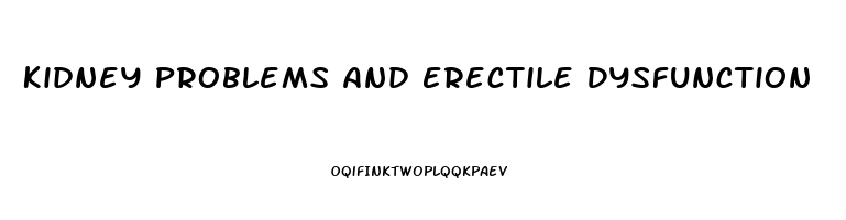 Kidney Problems And Erectile Dysfunction