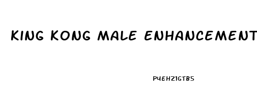 King Kong Male Enhancement Pills Reviews