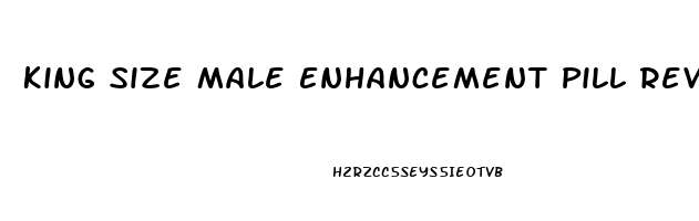 King Size Male Enhancement Pill Reviews