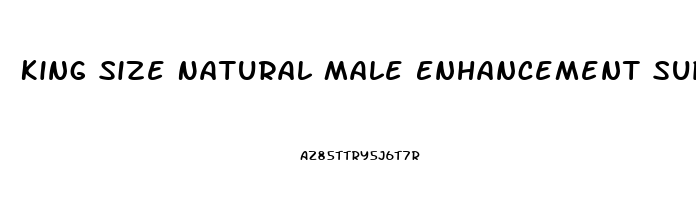 King Size Natural Male Enhancement Supplement Reviews