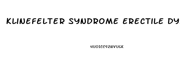 Klinefelter Syndrome Erectile Dysfunction