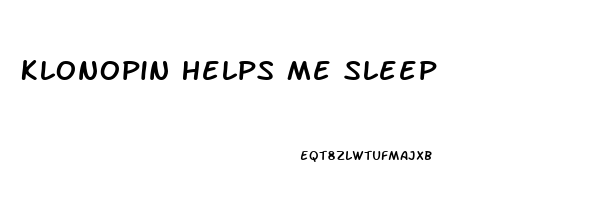 Klonopin Helps Me Sleep