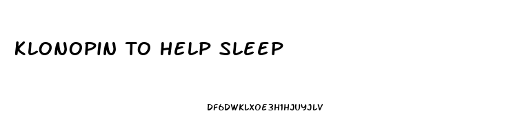 Klonopin To Help Sleep
