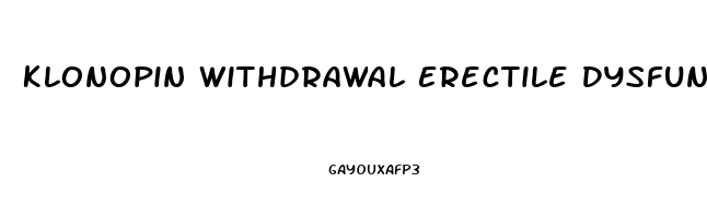 Klonopin Withdrawal Erectile Dysfunction