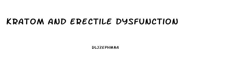 Kratom And Erectile Dysfunction