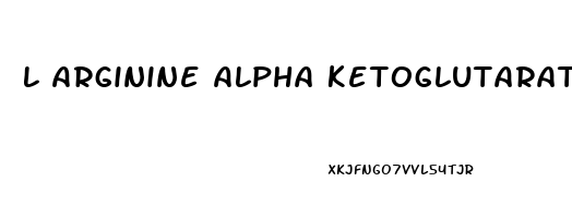 L Arginine Alpha Ketoglutarate And Erectile Dysfunction