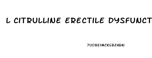 L Citrulline Erectile Dysfunction Dosage