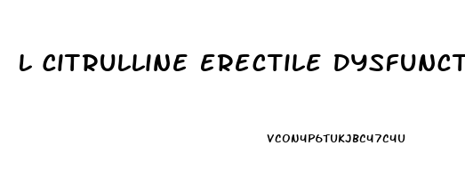 L Citrulline Erectile Dysfunction Dosage