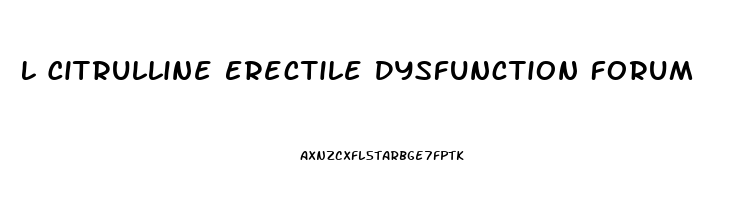 L Citrulline Erectile Dysfunction Forum