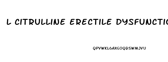 L Citrulline Erectile Dysfunction Forum