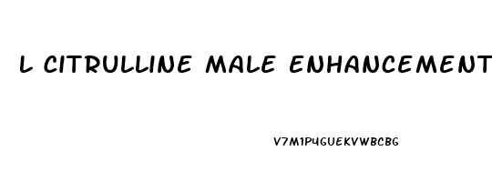 L Citrulline Male Enhancement