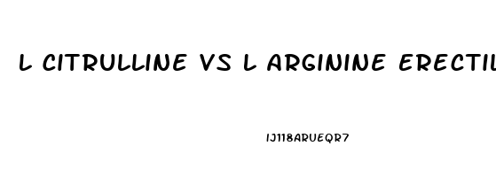 L Citrulline Vs L Arginine Erectile Dysfunction