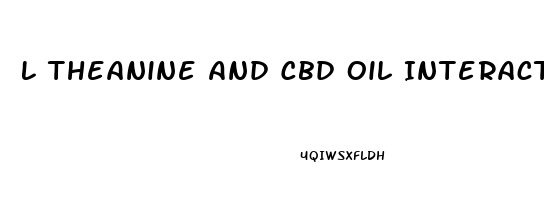 L Theanine And Cbd Oil Interactions