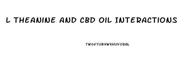 L Theanine And Cbd Oil Interactions