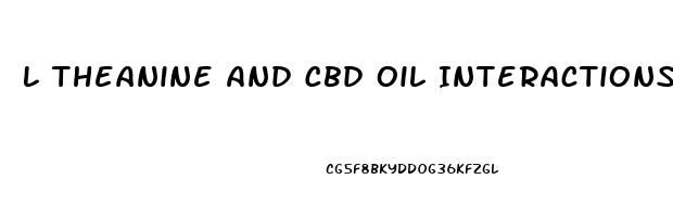L Theanine And Cbd Oil Interactions