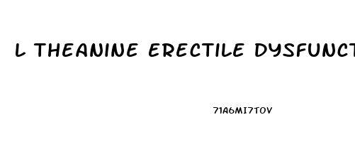 L Theanine Erectile Dysfunction Reddit