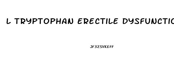 L Tryptophan Erectile Dysfunction