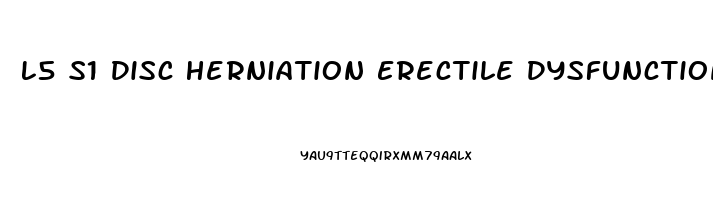 L5 S1 Disc Herniation Erectile Dysfunction