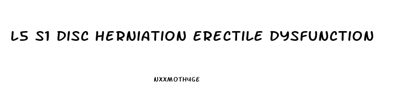 L5 S1 Disc Herniation Erectile Dysfunction