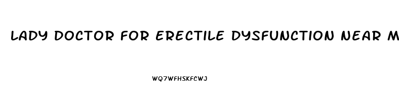 Lady Doctor For Erectile Dysfunction Near Me