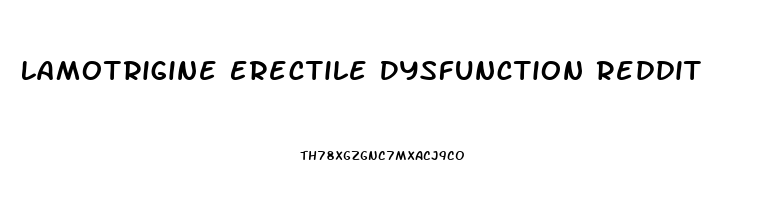 Lamotrigine Erectile Dysfunction Reddit