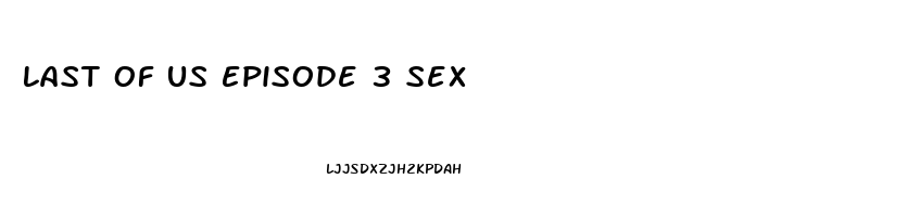 Last Of Us Episode 3 Sex