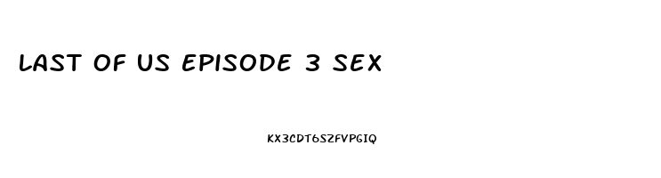 Last Of Us Episode 3 Sex