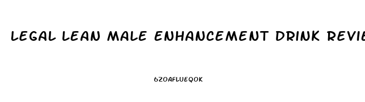 Legal Lean Male Enhancement Drink Review