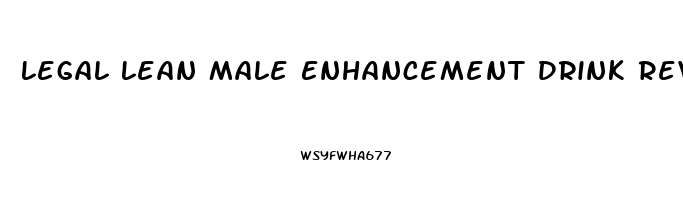 Legal Lean Male Enhancement Drink Review