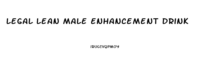 Legal Lean Male Enhancement Drink