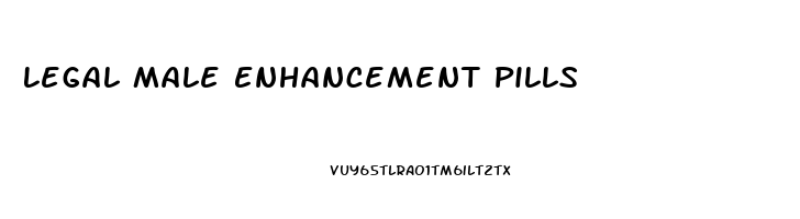 Legal Male Enhancement Pills