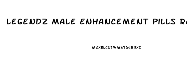 Legendz Male Enhancement Pills Reviews