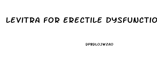 Levitra For Erectile Dysfunction