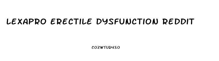 Lexapro Erectile Dysfunction Reddit