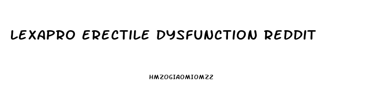 Lexapro Erectile Dysfunction Reddit