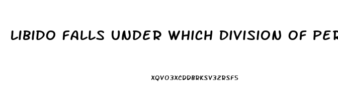 Libido Falls Under Which Division Of Personality