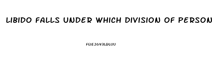 Libido Falls Under Which Division Of Personality