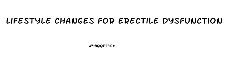 Lifestyle Changes For Erectile Dysfunction