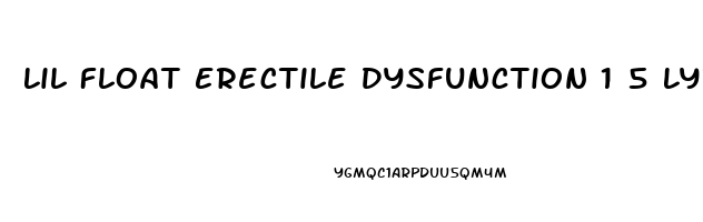 Lil Float Erectile Dysfunction 1 5 Lyrics