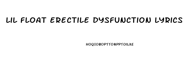 Lil Float Erectile Dysfunction Lyrics