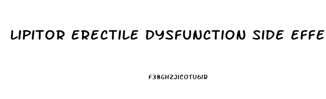 Lipitor Erectile Dysfunction Side Effect