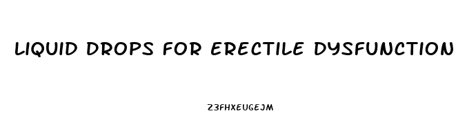 Liquid Drops For Erectile Dysfunction