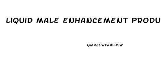 Liquid Male Enhancement Products