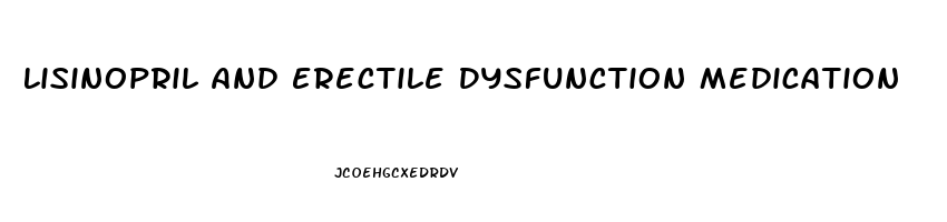 Lisinopril And Erectile Dysfunction Medication