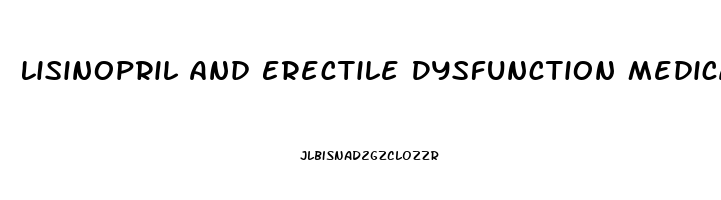 Lisinopril And Erectile Dysfunction Medication