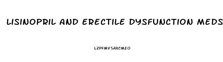 Lisinopril And Erectile Dysfunction Meds