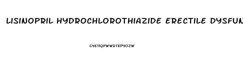 Lisinopril Hydrochlorothiazide Erectile Dysfunction
