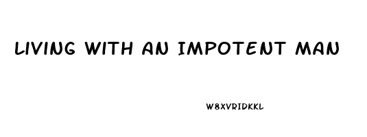 Living With An Impotent Man